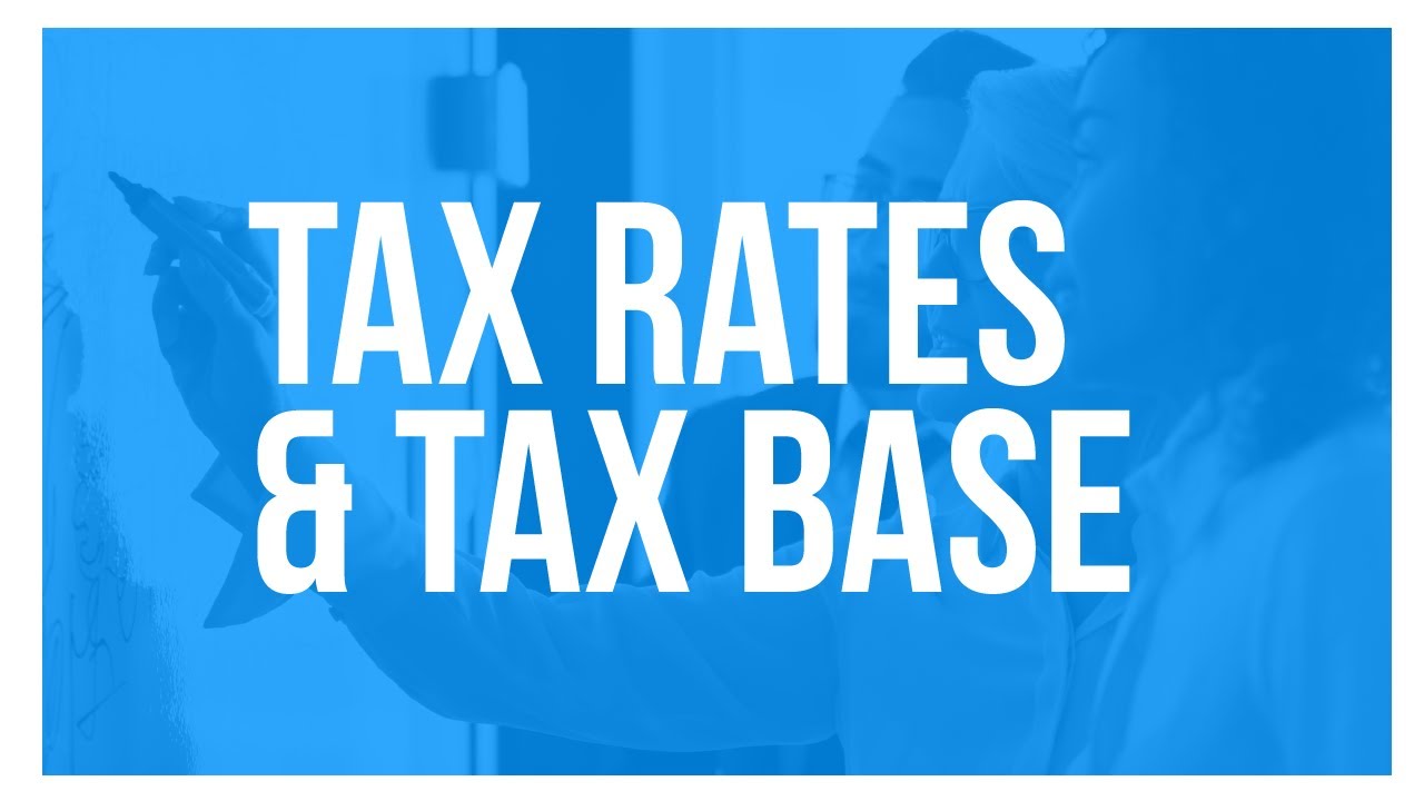 Understanding Tax Rates & the Tax Base