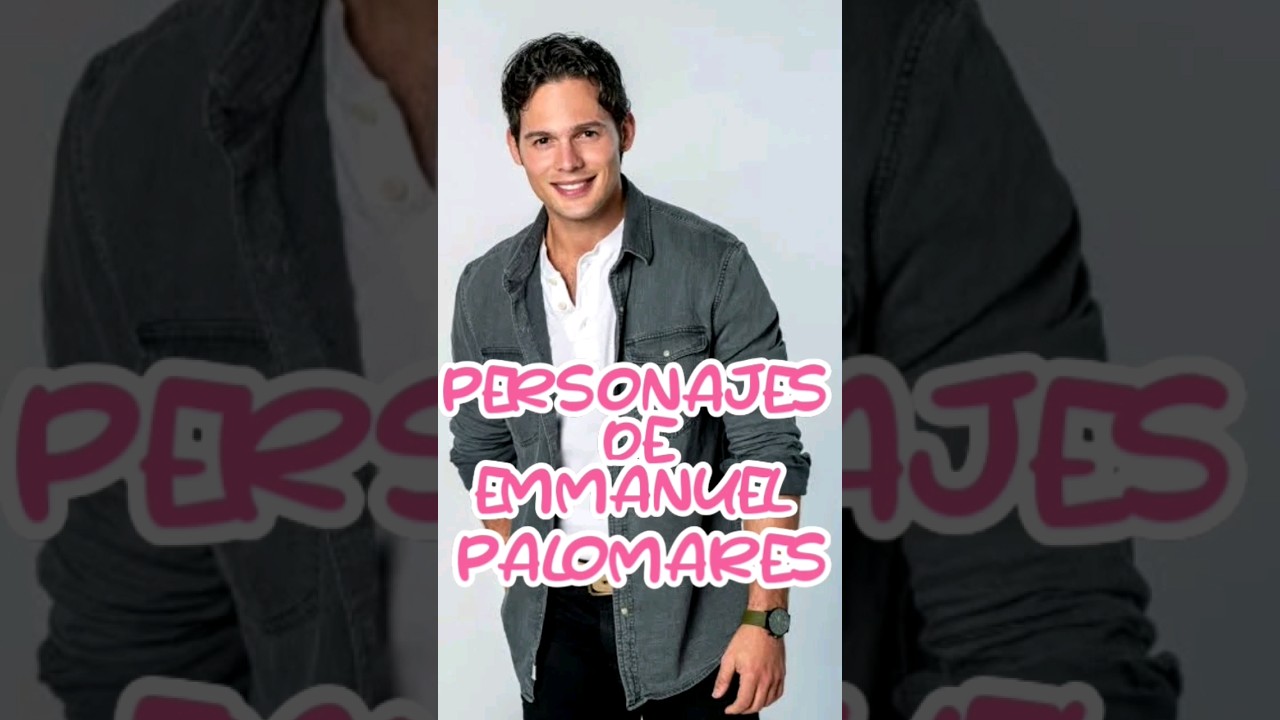 PERSONAJES DE EMMANUEL.PALOMARES