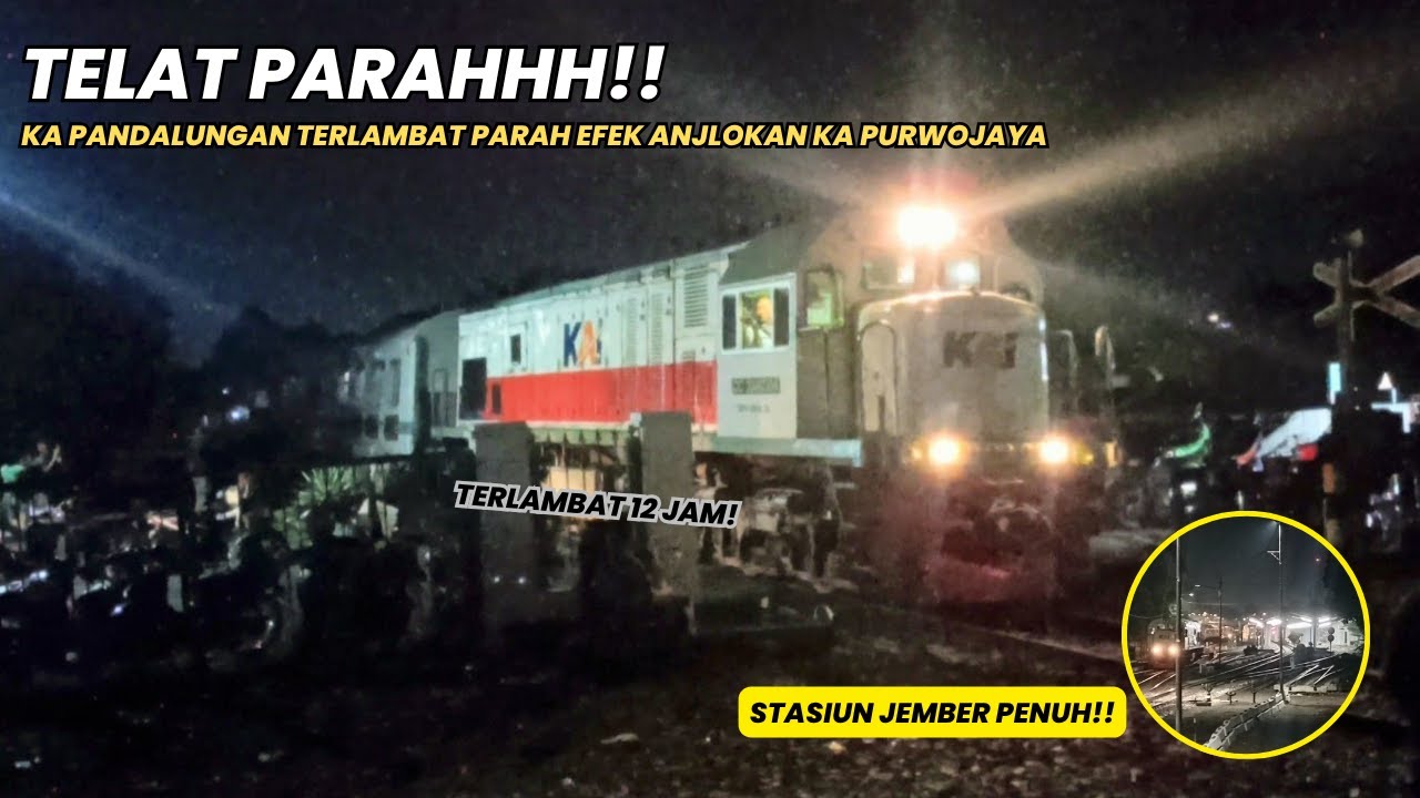 TELAT PARAHHH!! || KA PANDALUNGAN TERLAMBAT PARAH EFEK ANJLOKAN KA PURWOJAYA