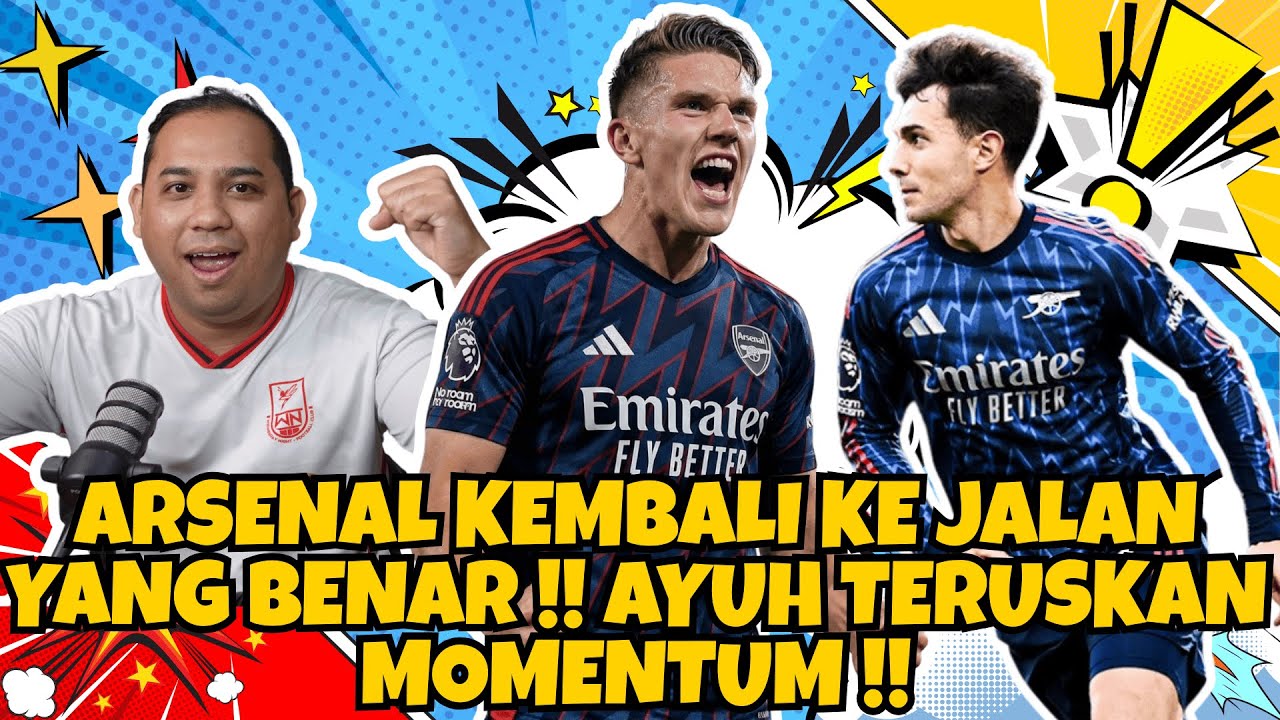 ARSENAL KEMBALI GARANG !! KENA TERUSKAN MOMENTUM !!