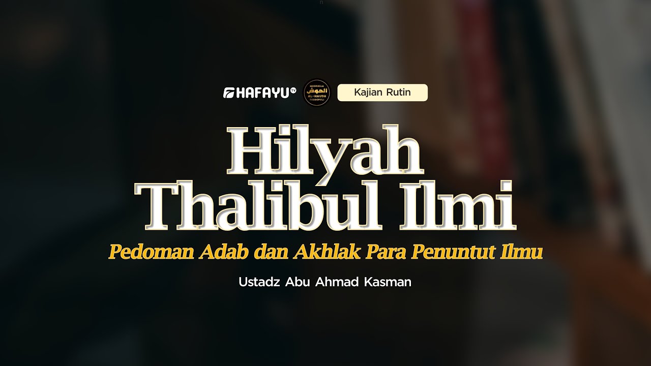 Pertemuan 18. Kajian Rutin | Hilyah Thalibul Ilmi (Pedoman Adab dan Akhlak Para Penuntut Ilmu)