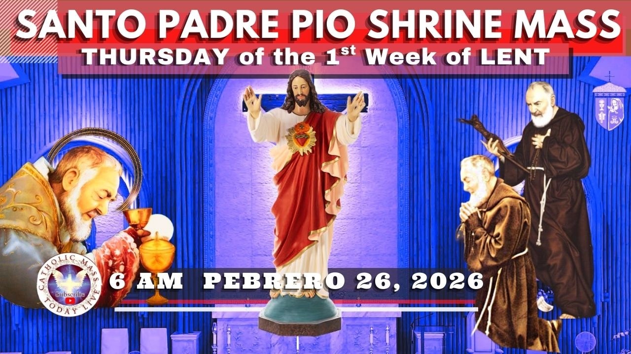 CATHOLIC CHURCH LIVE MASS TODAY at Santo Padre Pio National Shrine ^ February 26, 2026  6AM