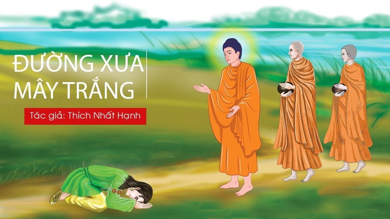 ĐƯỜNG XƯA MÂY TRẮNG| THEO GÓT CHÂN BỤT P2 | TÁC GIẢ THIỀN SƯ THÍCH NHẤT HẠNH