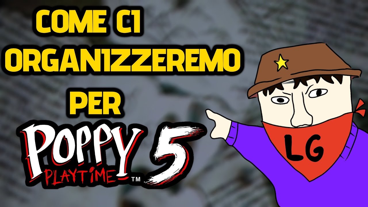 POPPY PLAYTIME CAPITOLO 5 - COME CI ORGANIZZEREMO
