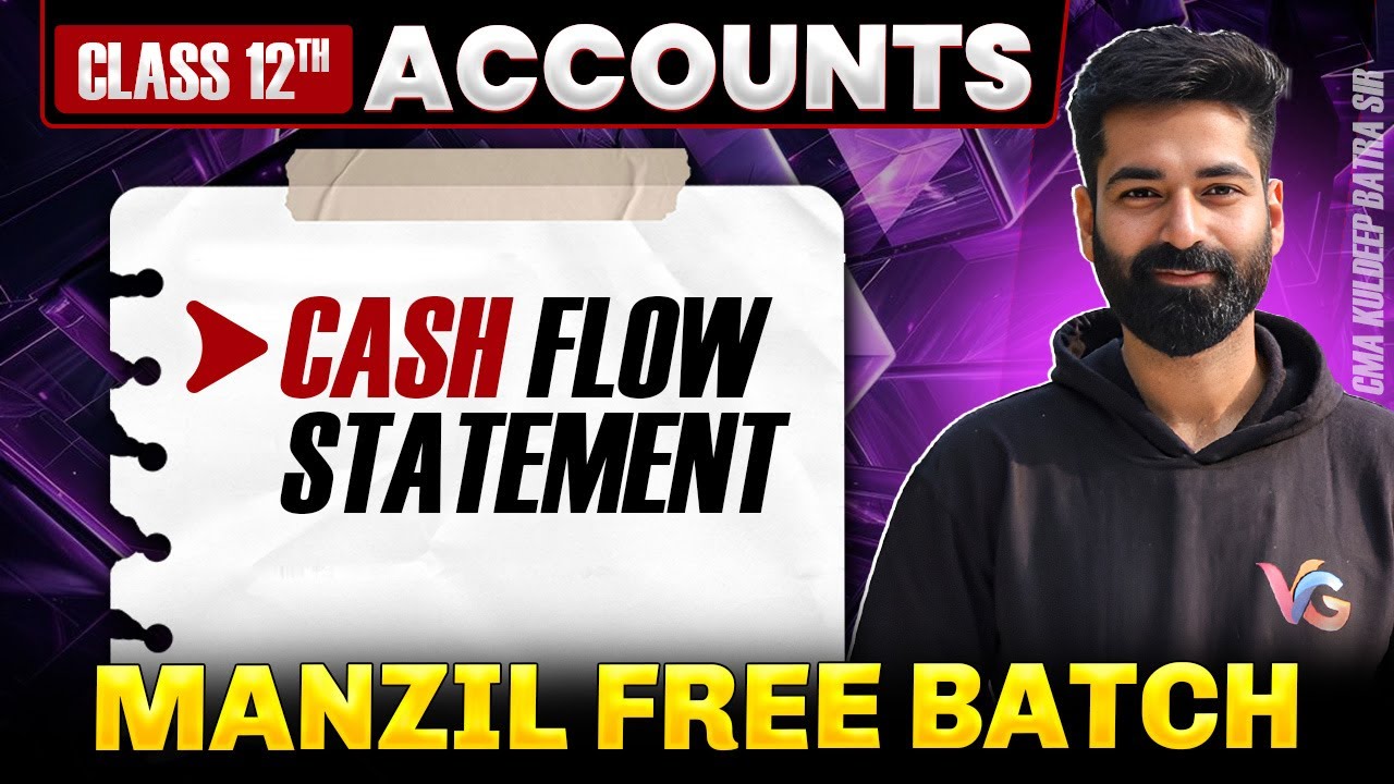 Cash Flow Statement One Shot | Class 12 Accounts | Manzil Batch | CMA Kuldeep Batra