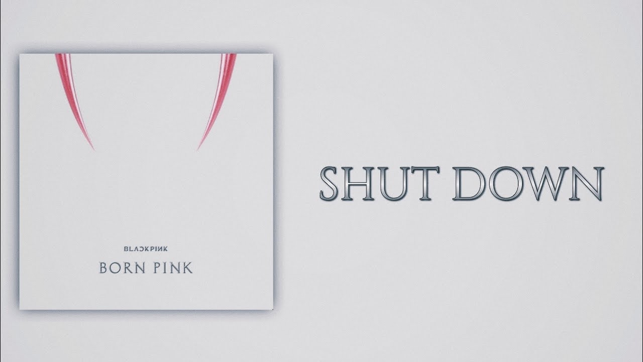 BLACKPINK (블랙핑크) - Shut Down (Slow Version)