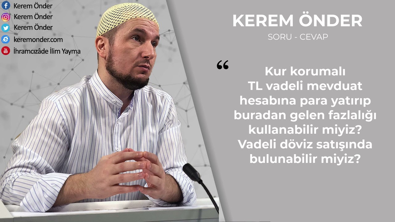 Kur korumalı vadeli mevduat caiz mi? / Kerem &Ouml;nder