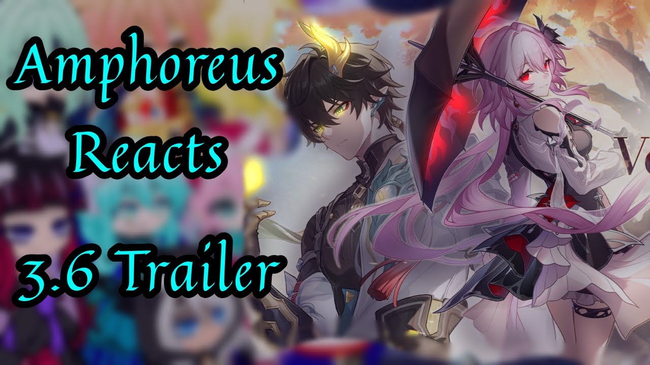 Amphoreus React || Honkai Star Rail || Part 20 ~ 3.6 Trailer