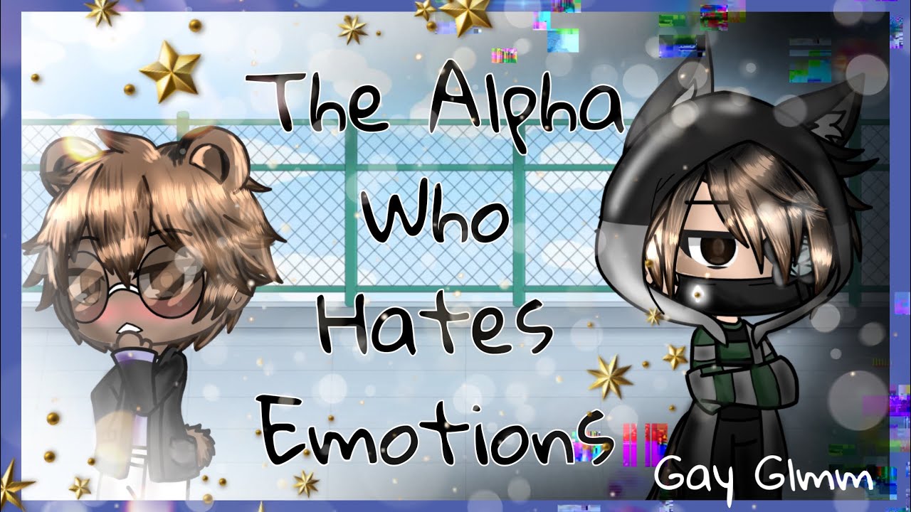 The Alpha Who Hates Emotions || Gay GLMM || Original || Pride month special 🏳️‍🌈 ||