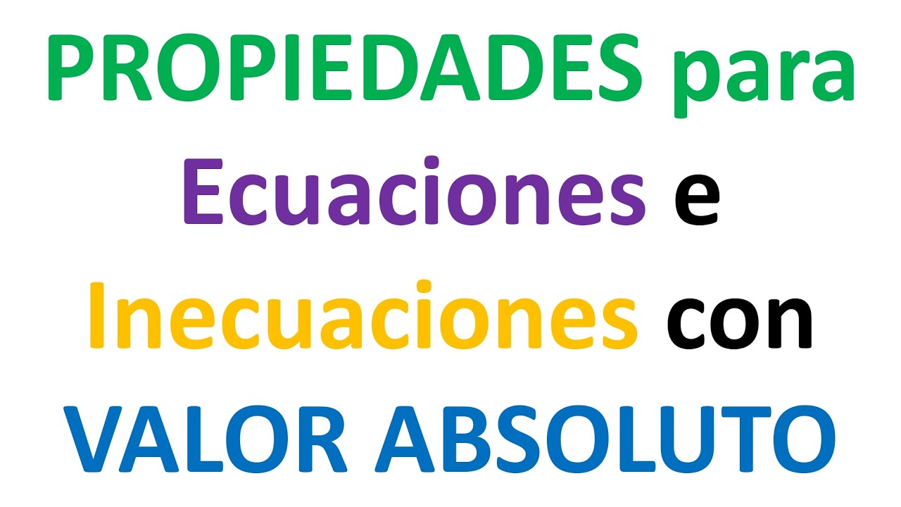 Propiedades para Ecuaciones e Inecuaciones con VALOR ABSOLUTO