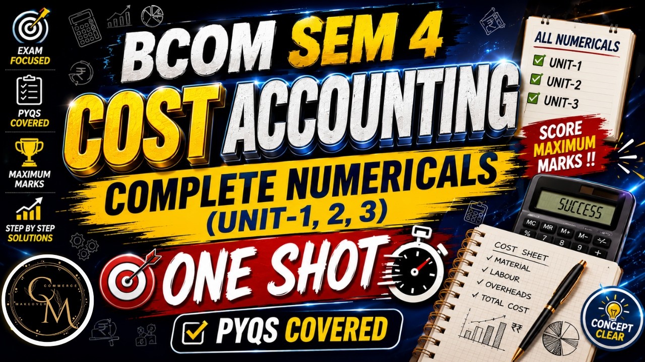 🔥 COST ACCOUNTING | COMPLETE NUMERICALS (UNIT-1, 2 & 3) | BCOM SEM-4 🔥