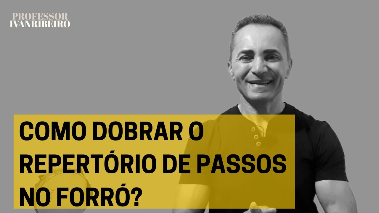 Como dobrar o repertório de passos no Forró?