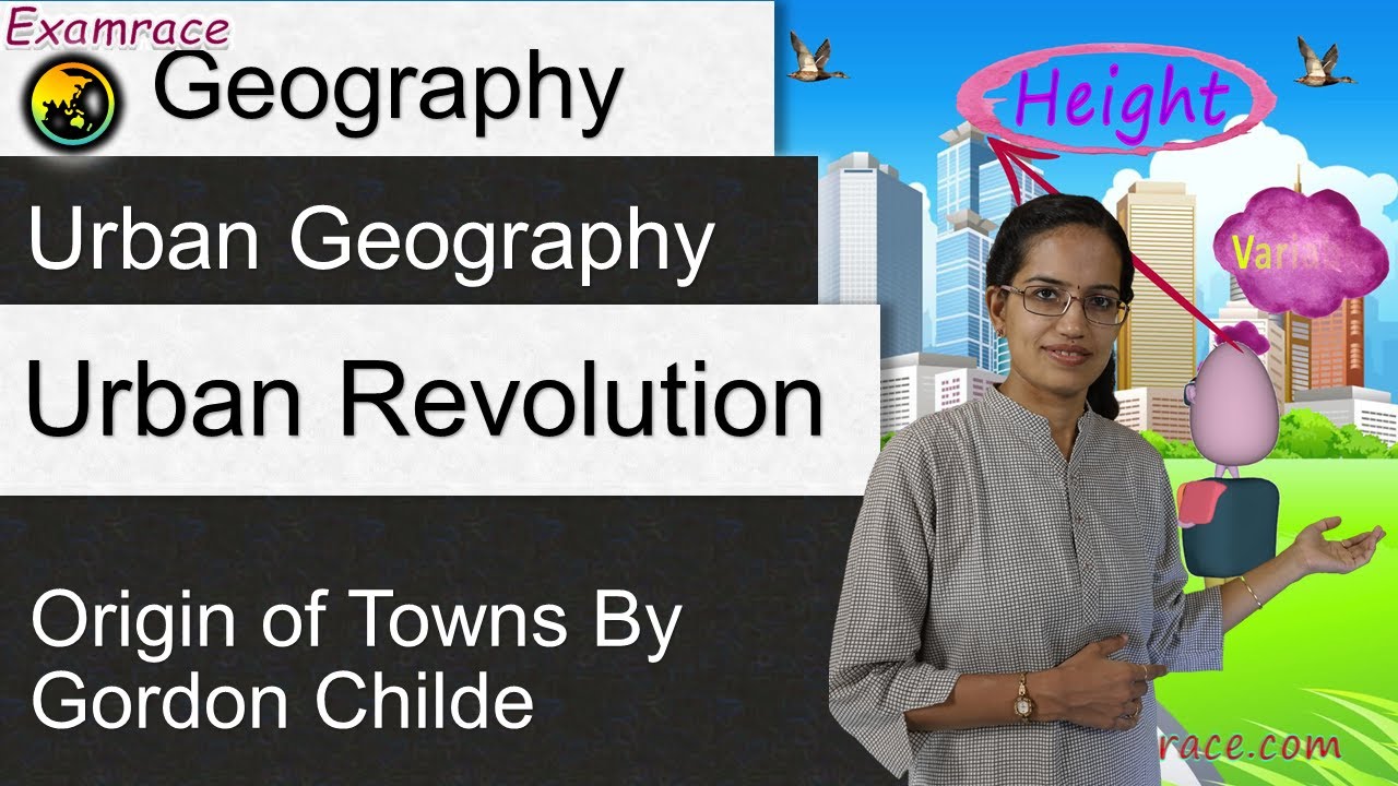 Origin of Towns by Gordon Childe - Urban Revolution: Urban Geography -Geography