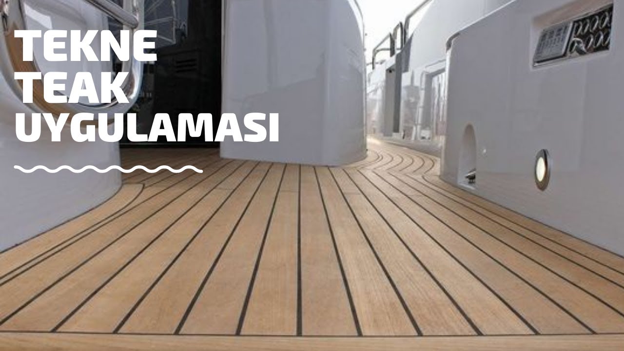 Birmanya Teak  ( Tik ) Ağacı Tekne Güverteye Uygulanması