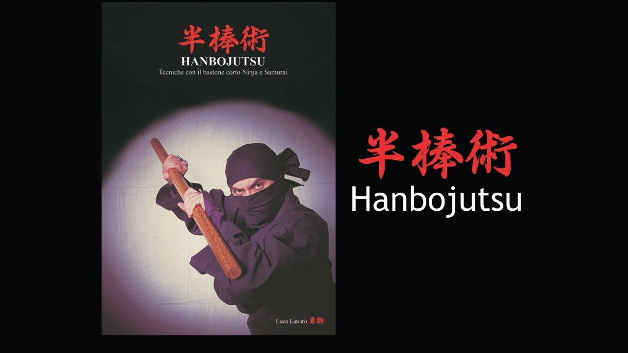 HANBOJUTSU Short stick fighting techniques of the Ninja and Samurai