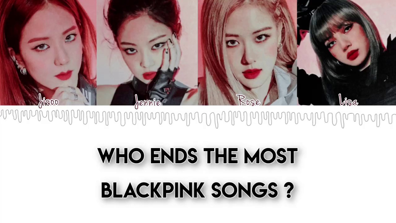 Who ends the most blackpink songs ?