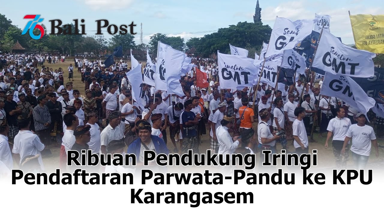 Ribuan Pendukung Iringi Pendaftaran Parwata-Pandu ke KPU Karangasem