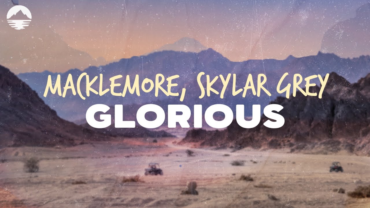 Macklemore - Glorious (feat. Skylar Grey) | Lyrics