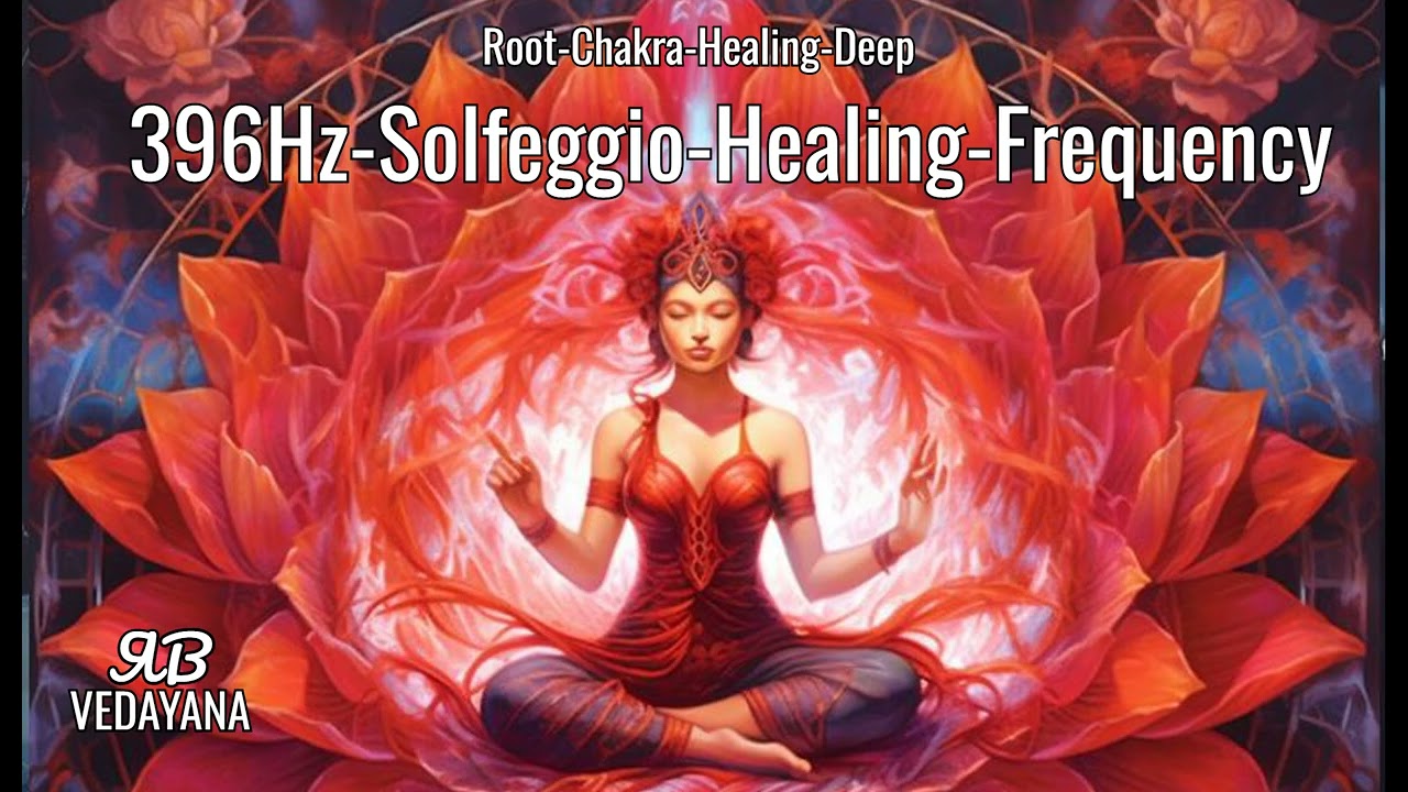 396Hz Solfeggio Healing Frequency Root Chakra Healing Deep