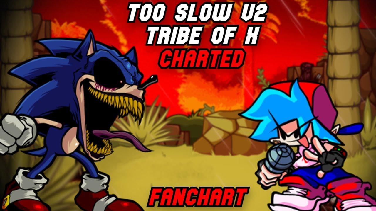 Too Slow V2 Tribe Of X Charted/Fanchart - Sonic.exe