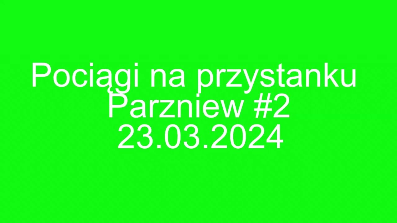 Pociągi na przystanku osobowym Parzniew #2. 23.03.2024