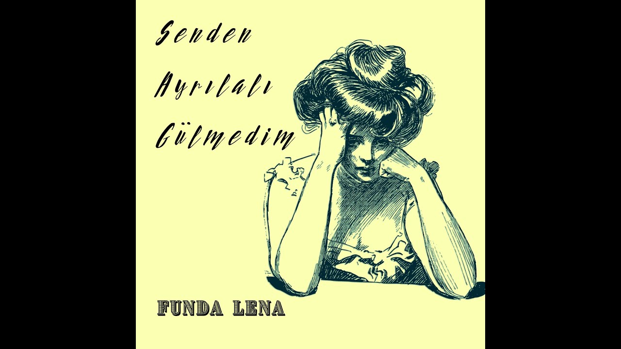 Senden Ayrılalı Gülmedim (Dostum Dostum) - Cover by Funda Lena