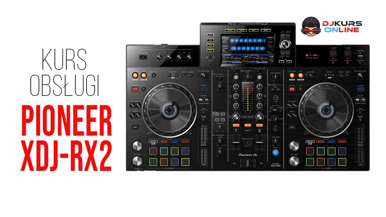 PIONEER XDJ-RX2 - KURS OBSŁUGI / POLSKA RECENZJA od DJ-KURS.pl