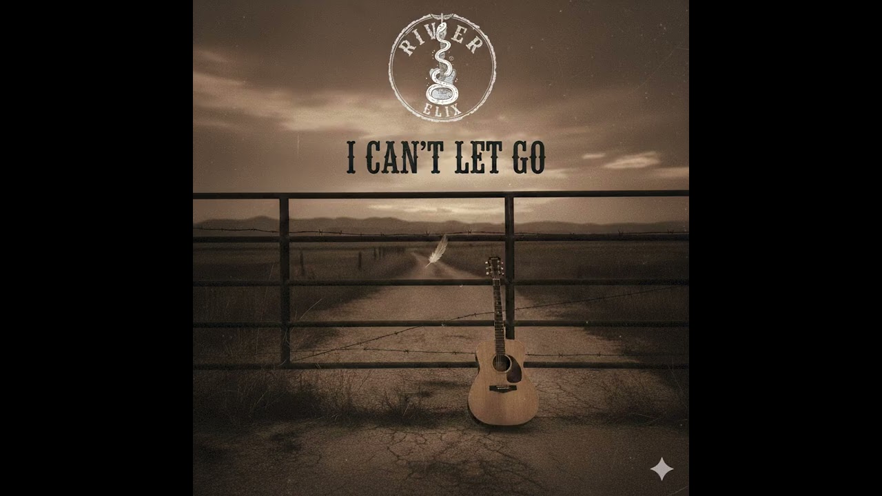 RIVER ELIX I Can't Let Go