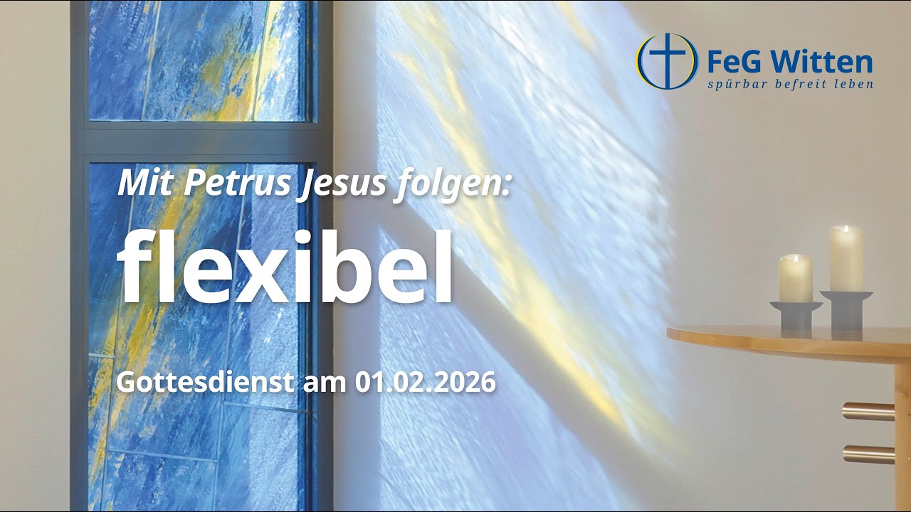Mit Petrus Jesus folgen: flexibel | Gottesdienst vom 01.02.2026 | FeG Witten