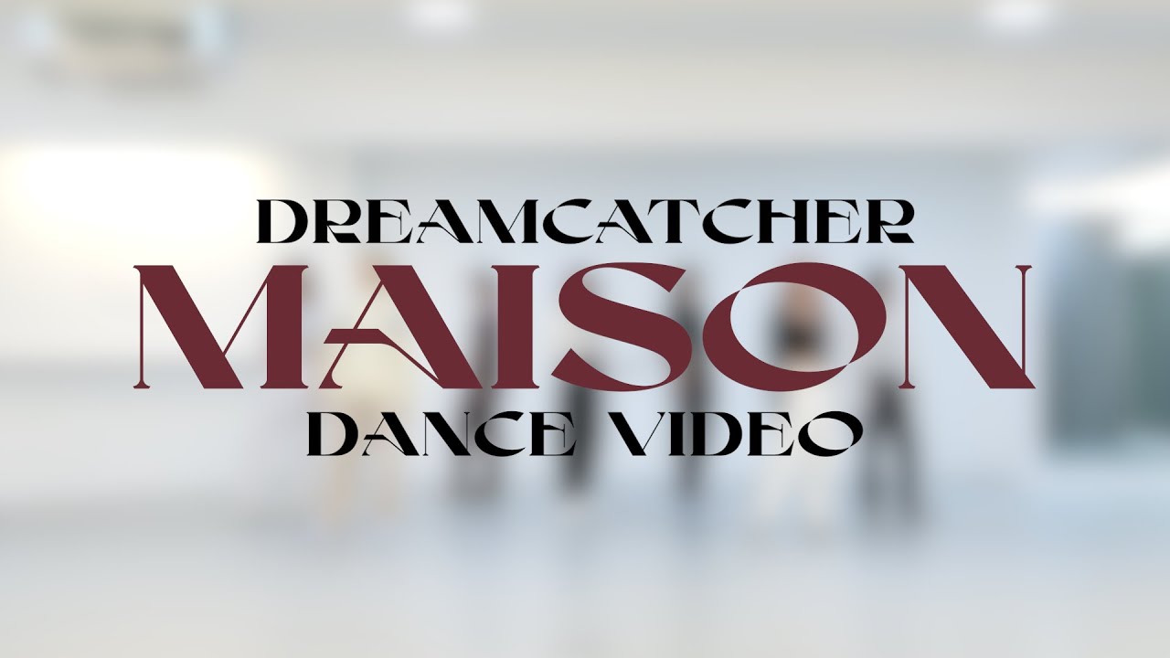 Dreamcatcher(드림캐쳐) 'MAISON' Dance Video (연습실 ver.)