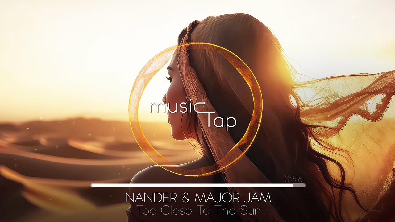 Nander & Major Jam - Too Close To The Sun