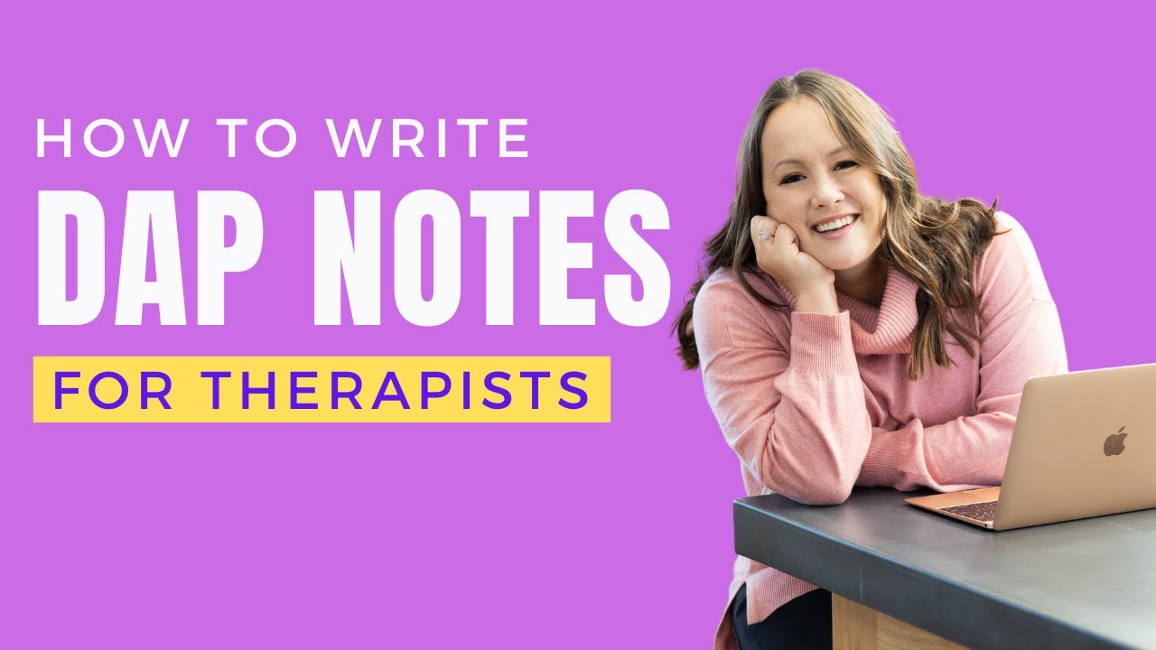 How to Write DAP Notes in Private Practice: A Therapist's Guide
