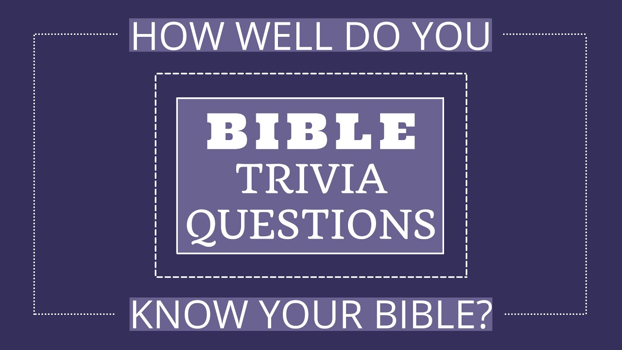 Bible Trivia Questions And Answers. How Well Do You Know Your Bible? 2