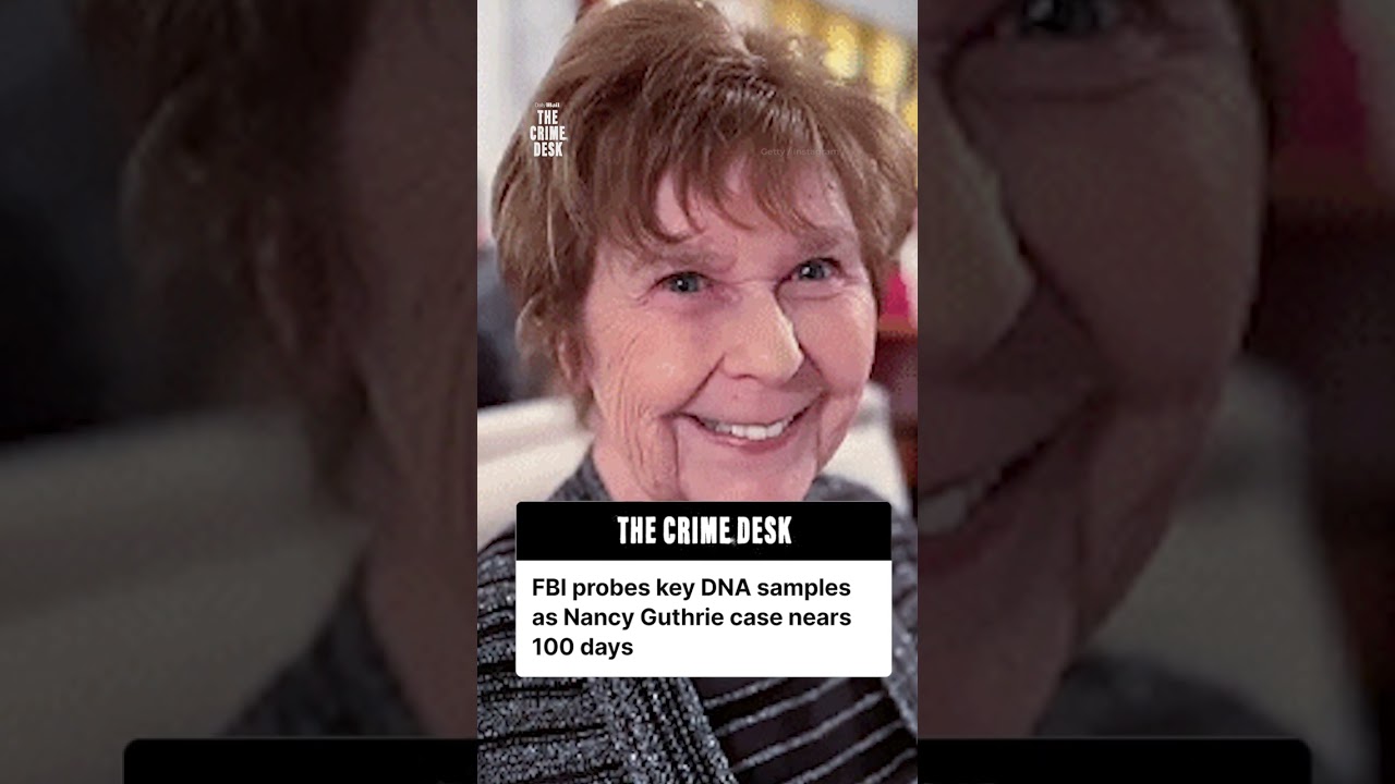 FBI probes key DNA samples as Nancy Guthrie case nears 100 days