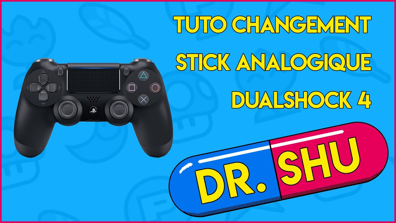 [Dr. Shu] Tuto changment de stick analogique DualShock 4