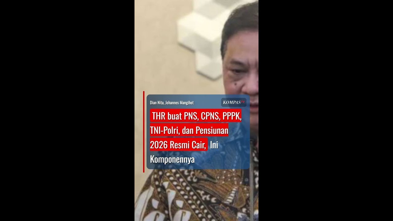 THR buat PNS, CPNS, PPPK, TNI-Polri, dan Pensiunan 2026 Resmi Cair, Ini Komponennya #short