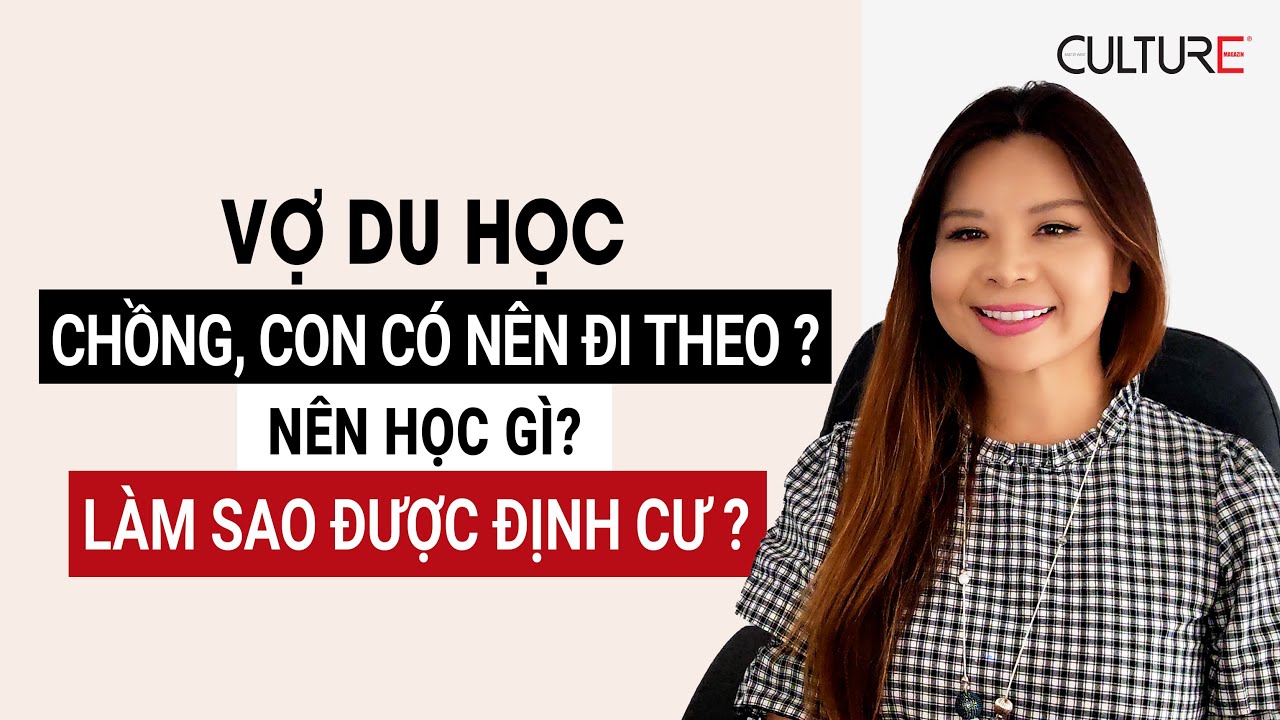 Vợ Du Học, Chồng Con Có Nên Đi Theo? Nên Học Gì? Làm Sao Được Định Cư Cả Gia Đình?|Coming To Canada