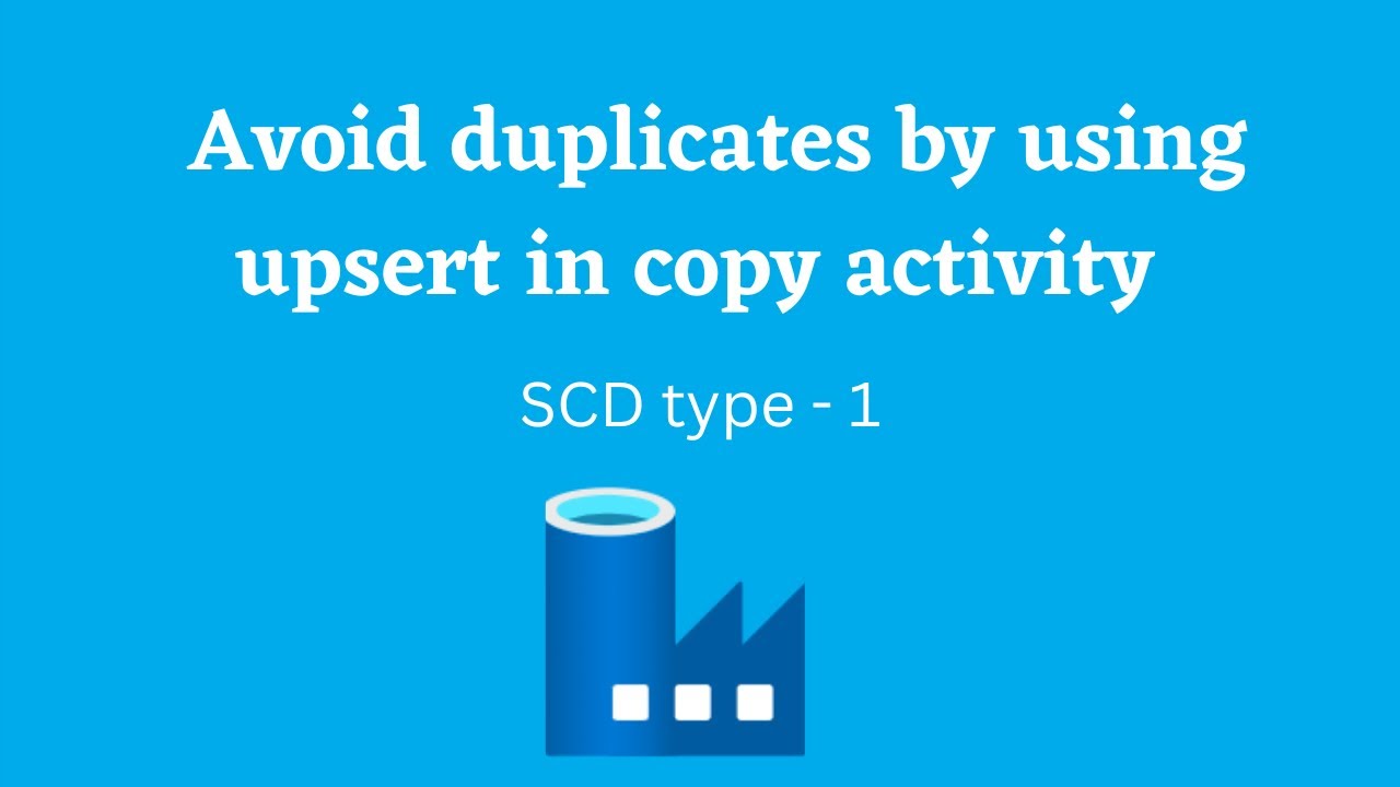 24. Upsert in copy activity | avoid duplicates | incremental copy | SCD type 1