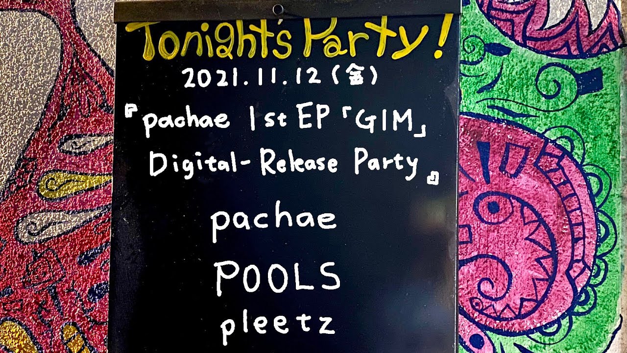 POOLS / pleetz / pachae @livehouse nano 2021.11.12