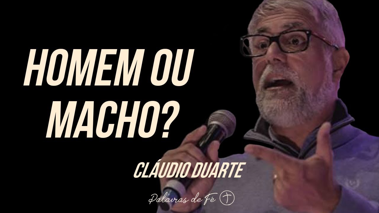 Cláudio Duarte - Homem ou Macho? | Palavras de Fé