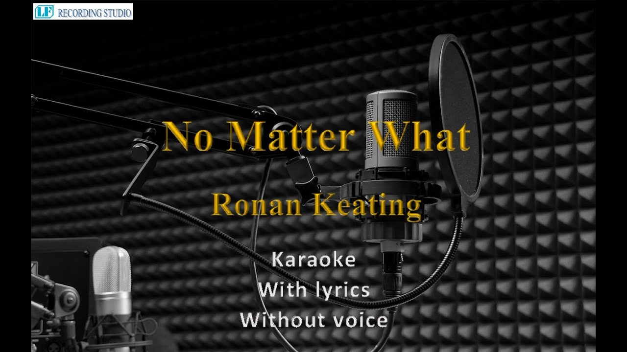 Ronan Keating - No Matter What with lyrics - Karaoke(without voice)
