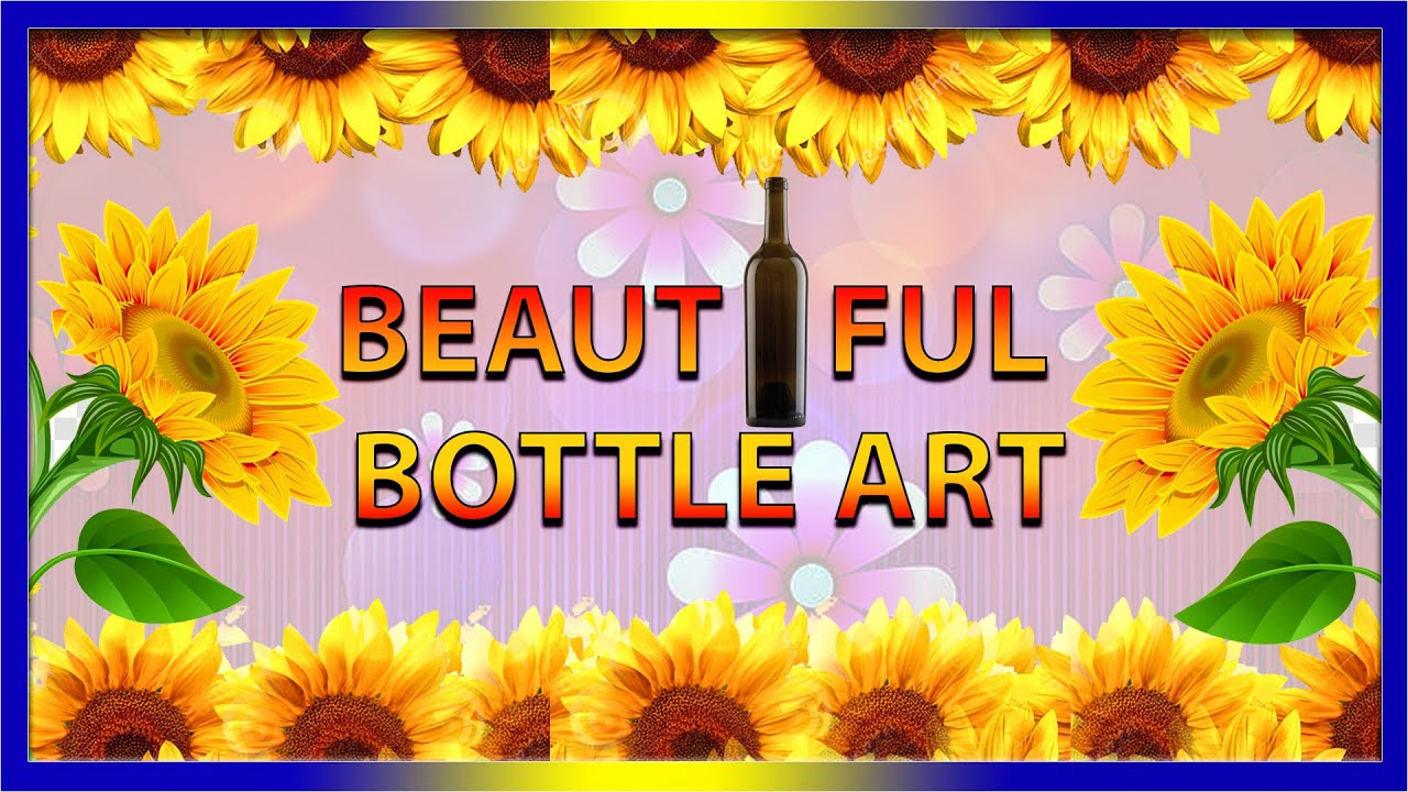 Beautiful Flowers Bottle Art / Sunflower and Leaves Bottle art with Clay/Bottle Art Tutorial