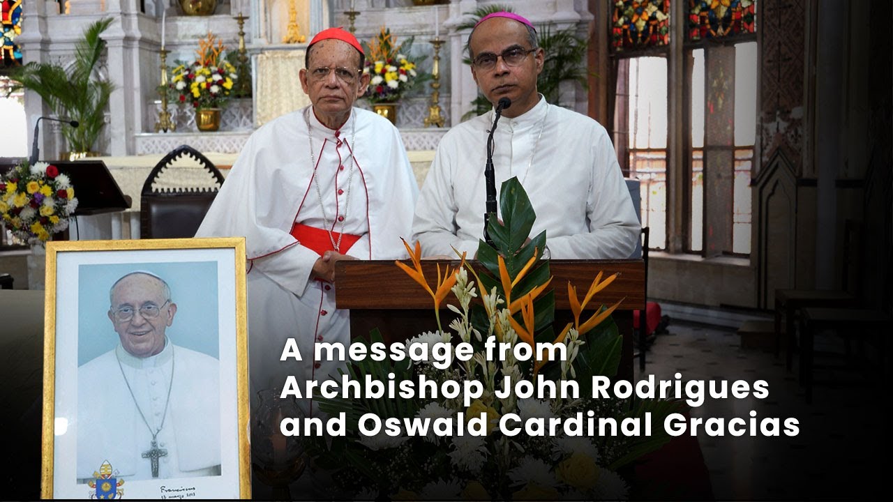Pope Francis Passes Away - A message from Archbishop John Rodrigues and Oswald Cardinal Gracias.