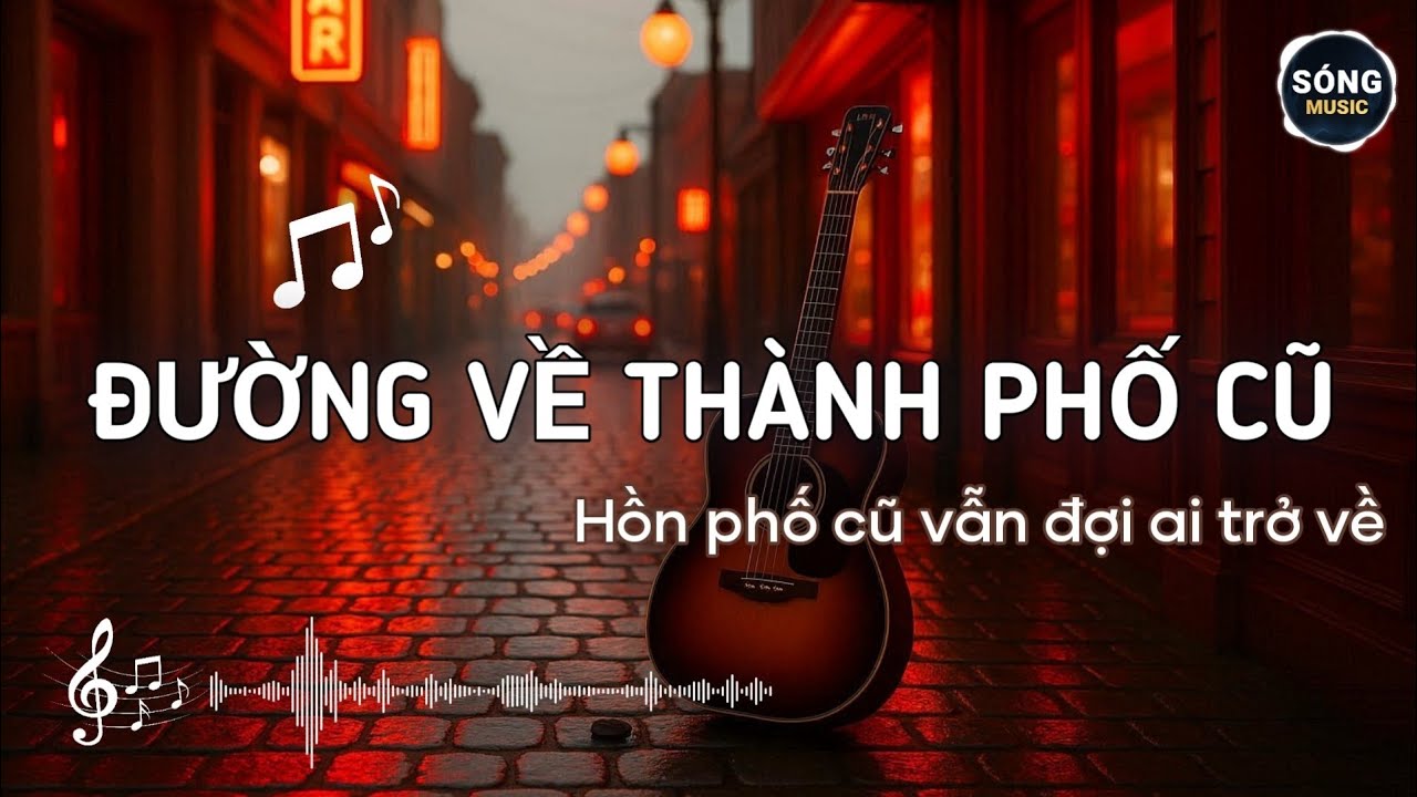 ĐƯỜNG VỀ THÀNH PHỐ CŨ - Những đêm dài tôi đợi bóng ai | Sóng Music