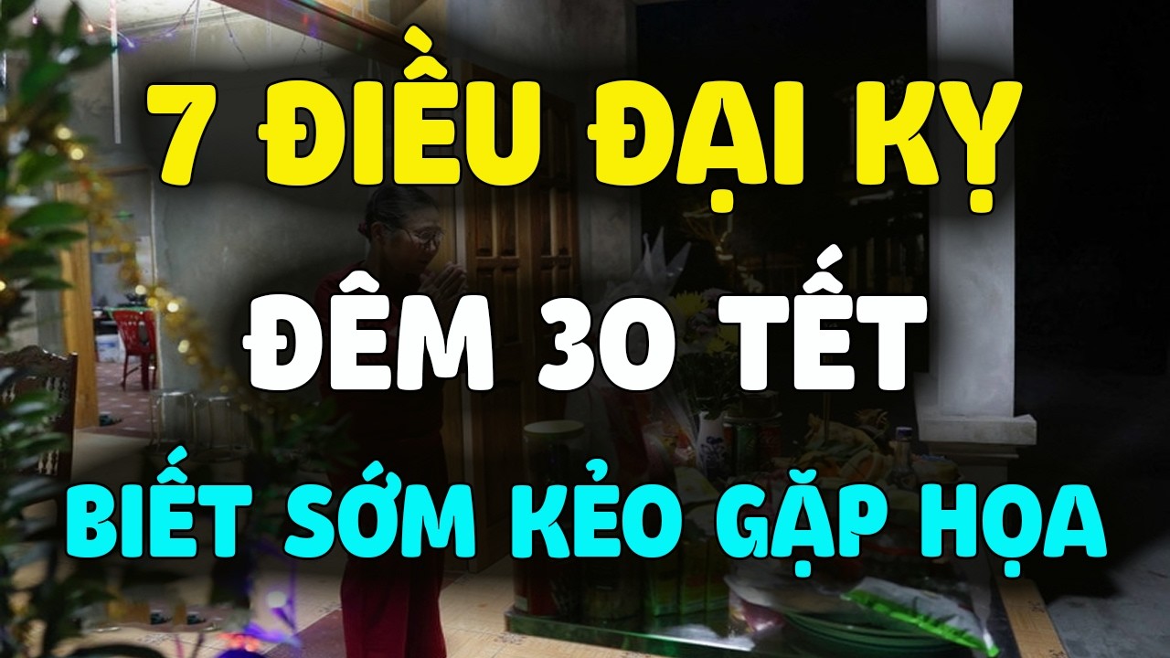 7 Điều Đại Kỵ Đêm 30 Tết, Biết Sớm May Cả Năm
