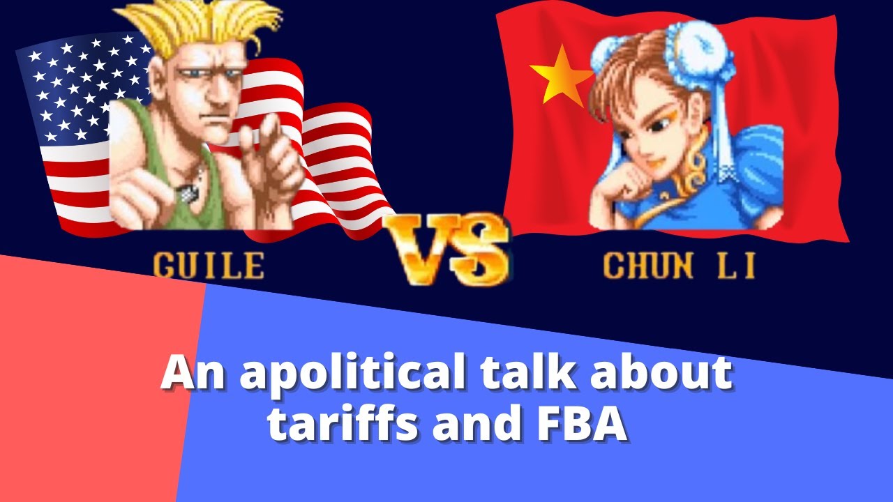 A non-political talk about tariffs and FBA