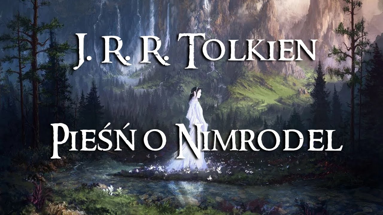 J.R.R. Tolkien - Pieśń o Nimrodel (wiersz z Władcy Pierścieni)