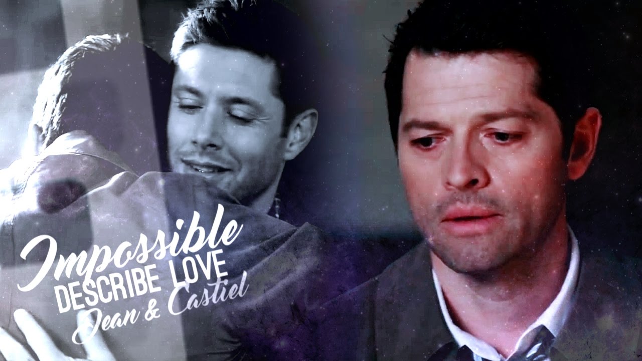 Castiel and Dean | Impossible describe love