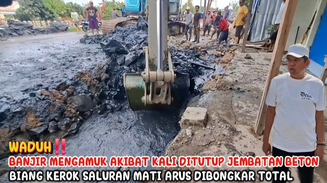 WADUH‼️BANJIR MENGAMUK AKIBAT KALI DITUTUP JEMBATAN BETON BIANG KEROK SALURAN MATI ARUS DIBONGKAR