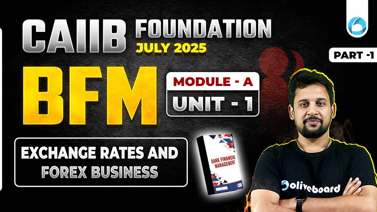 CAIIB July 2025 BFM Module A Unit 1| Exchange Rates and Forex Business | CAIIB Classes 2025 | Part-1